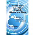 Dictionary of American English Idioms and Slang: a bridge to successful communication