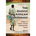 The Elusive African Renaissance: Essays on Today's Critical Development Issues