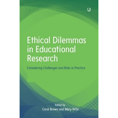 Ethical Dilemmas in Educational Research: Considering Challenges and Risks in Practice