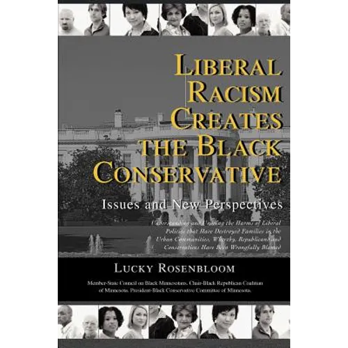 Liberal Racism Creates the Black Conservative: Issues and New Perspectives
