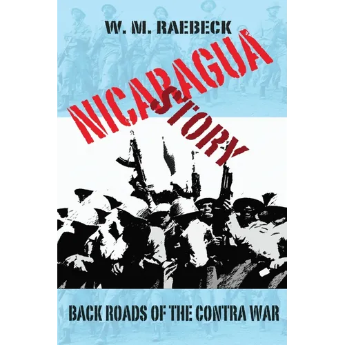 Nicaragua Story-Back Roads of the Contra War