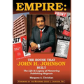 Empire: The House That John H. Johnson Built (The Life & Legacy of Pioneering Publishing Magnate)