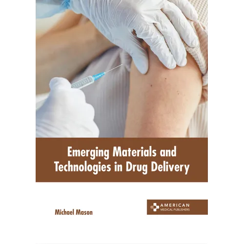 Emerging Materials and Technologies in Drug Delivery