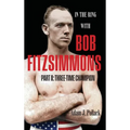 In the Ring With Bob Fitzsimmons - Part II: Three-Time Champion