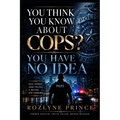 You Think You Know about Cops?: You Have No Idea