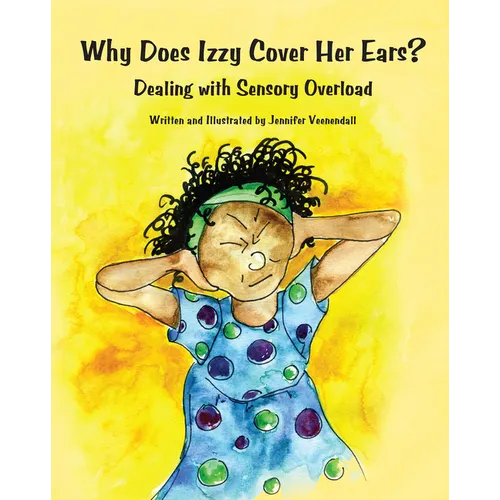 Why Does Izzy Cover Her Ears?: Dealing with Sensory Overload