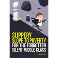 Slippery Slope to Poverty for the Forgotten Silent Middle Class