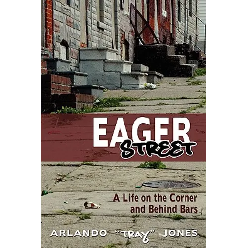 Eager Street: A Life on the Corner and Behind Bars
