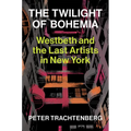 The Twilight of Bohemia: Westbeth and the Last Artists of New York