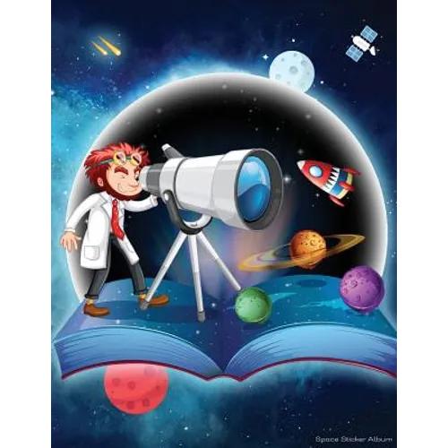 Space Sticker Album: 100 Plus Pages For PERMANENT Sticker Collection, Activity Book For Boys or Girls - 8.5 by 11