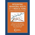 Integrating Behavioral Health Into the Medical Home: A Rapid Implementation Guide