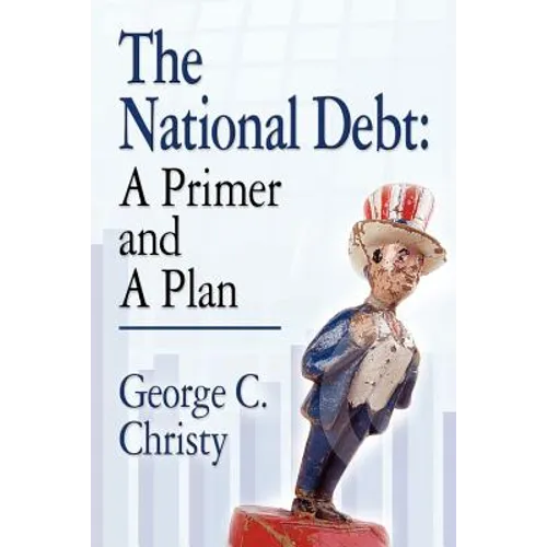 The National Debt: A Primer and A Plan
