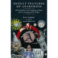 Occult Features of Anarchism: With Attention to the Conspiracy of Kings and the Conspiracy of the Peoples