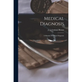 Medical Diagnosis [electronic Resource]: a Manual of Clinical Diagnosis