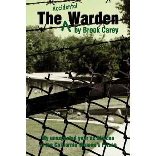 The Accidental Warden: My Unexpected Year as Warden of the California Women's Prison