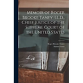 Memoir of Roger Brooke Taney, LL.D., Chief Justice of the Supreme Court of the United States