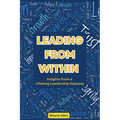 Leading From Within: Insights from a Lifelong Leadership Odyssey