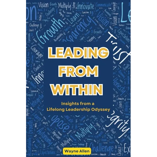Leading From Within: Insights from a Lifelong Leadership Odyssey
