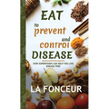 Eat to Prevent and Control Disease: How Superfoods Can Help You Live Disease Free