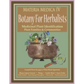 Materia Medica IV: Botany For Herbalists