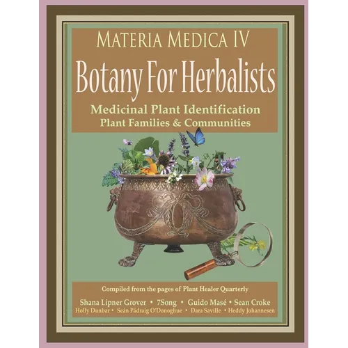 Materia Medica IV: Botany For Herbalists