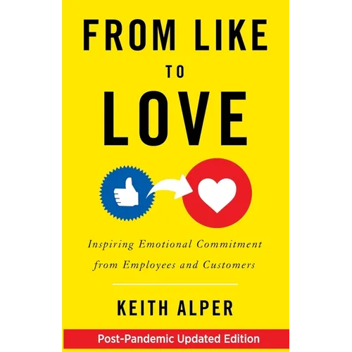 From Like to Love: Inspiring Emotional Commitment from Employees and Customers