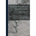 North American Index Fossils: Conularida, Pteropoda, Cephalopoda, Annelida, Trilobita, Phyllopoda, Ostracoda, Cirripedia, Malacostraca, Merostomata,