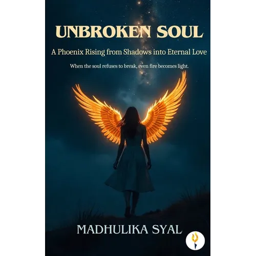 Unbroken Soul: A Phoenix Rising from Shadows into Eternal Love