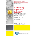 Licensing Myths & Mastery: Why Most Ideas Don't Work And What To Do About It