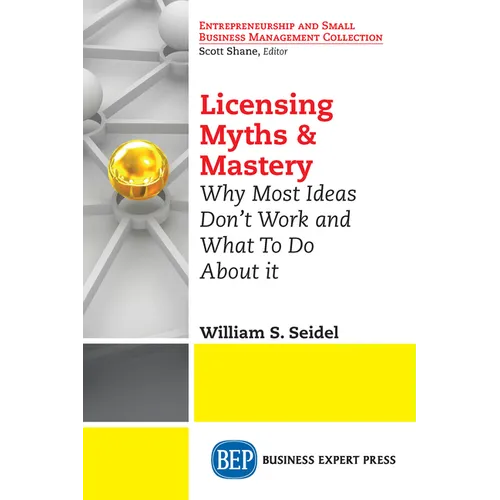 Licensing Myths & Mastery: Why Most Ideas Don't Work And What To Do About It