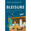 Bleisure: Adventures of International Business Travel