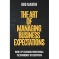 The Art of Managing Business Expectations: How Expectations Function as the Currency of Execution