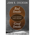 Bad Smoke, Good Smoke: A Texas Rancher's View of Wildfire