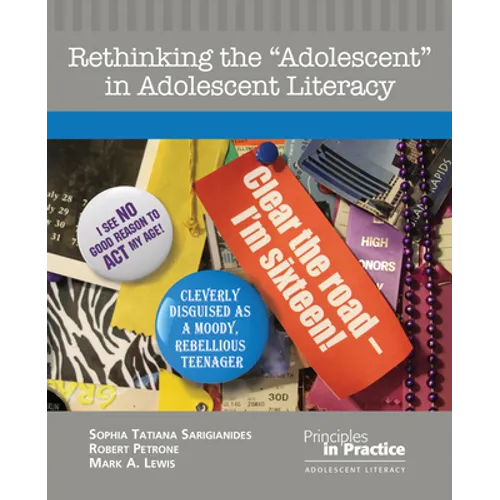 Rethinking the Adolescent in Adolescent Literacy