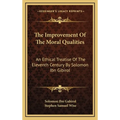 The Improvement Of The Moral Qualities: An Ethical Treatise Of The Eleventh Century By Solomon Ibn Gibirol