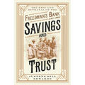 Savings and Trust: The Rise and Betrayal of the Freedman's Bank