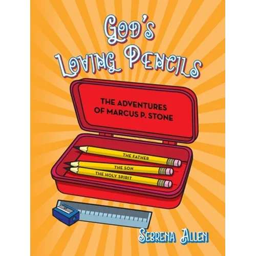 God's Loving Pencils: The Adventures of Marcus P. Stone