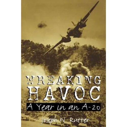 Wreaking Havoc: A Year in an A-20volume 91