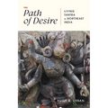 The Path of Desire: Living Tantra in Northeast India