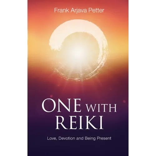 One with Reiki: Love, Devotion and Being Present