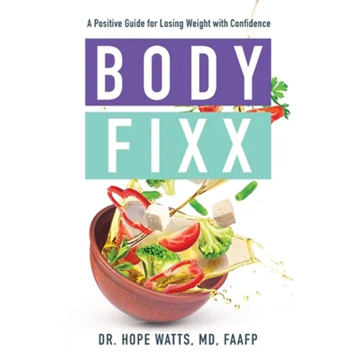 Body Fixx: A Positive Guide for Losing Weight with Confidence