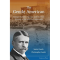 The Gentle American: George Horton's Odyssey and His True Account of the Smyrna Catastrophe
