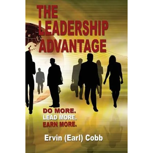 The Leadership Advantage: Do More. Lead More. Earn More.