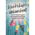 Workshops Unleashed: How to Design Engaging and Successful Workshops