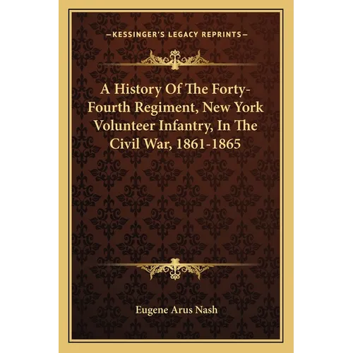A History Of The Forty-Fourth Regiment, New York Volunteer Infantry, In The Civil War, 1861-1865