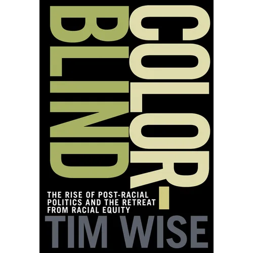 Colorblind: The Rise of Post-Racial Politics and the Retreat from Racial Equity