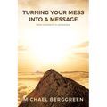 Turning Your Mess Into A Message: From Adversity to Advantage