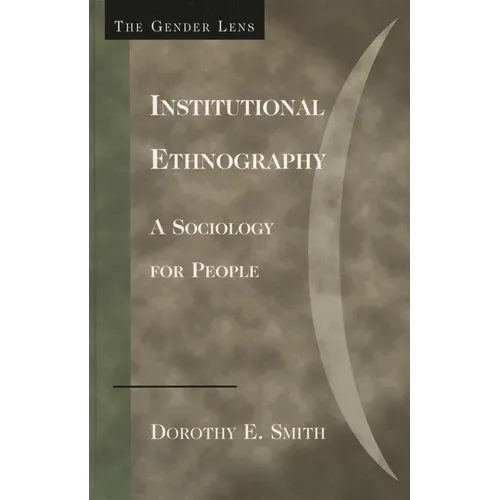 Institutional Ethnography: A Sociology for People