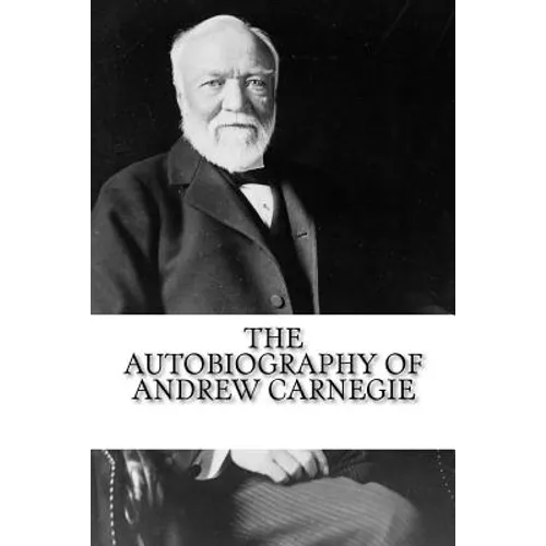 The Autobiography of Andrew Carnegie