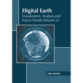 Digital Earth: Visualization, Analysis and Future Trends (Volume 2)